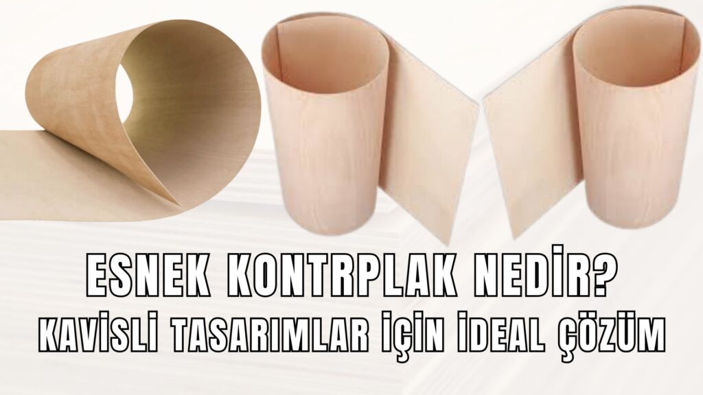 Esnek Kontrplak Nedir? Kavisli Tasarımlar İçin İdeal Çözüm